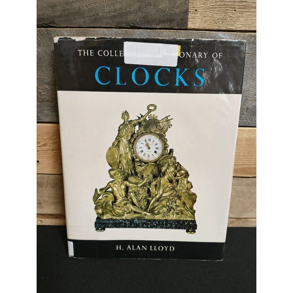 The Collector's Dictionary of Clocks by H. Alan Lloyd (1964, South Brunswick)